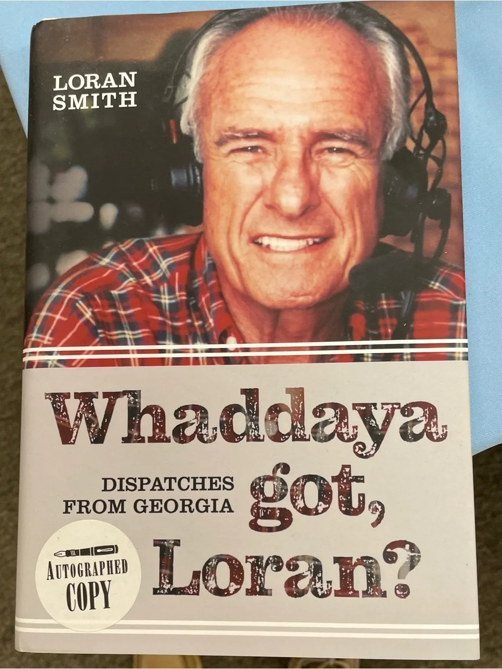 SIGNED 1st Ed “Whaddaya Got, Loran Dispatches from Georgia Loran Smith HC DJ